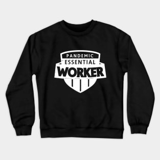 Pandemic Essential Worker Crewneck Sweatshirt